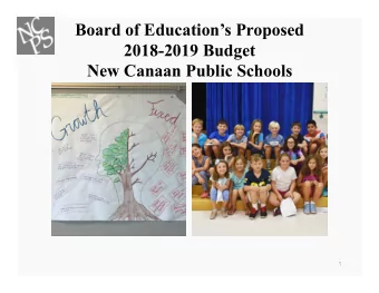 Board of Educations Proposed  2018-2019 Budget  New Canaan Public Schools  1  BOARD OF EDUCATION