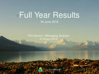 Full Year Results  30 June 2016  Phil Vernon | Managing Director  31 August 2016 Results