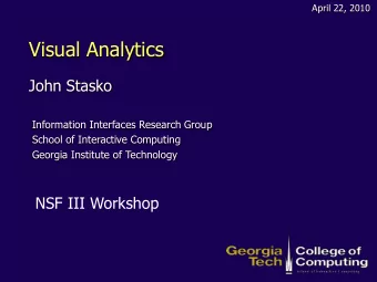 Visual Analytics  John Stasko  Information Interfaces Research Group  School of Interactive
