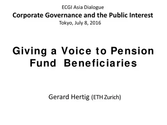 Giving a Voice to Pension  Fund  Beneficiaries Gerard Hertig (ETHZurich)  Presentation Outline  1.