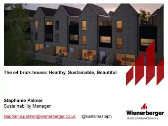 stephanie.palmer@wienerberger.co.uk     @sustainasteph  Material solutions for  a better quality of