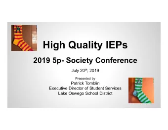 High Quality IEPs  2019 5p- Society Conference July 20 th , 2019  Presented by  Patrick Tomblin