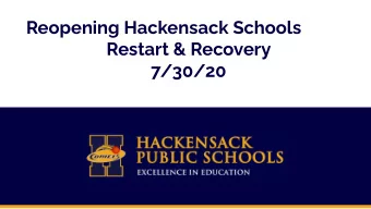 Reopening Hackensack Schools  Restart &amp; Recovery  7/30/20  Welcome  The events of the past