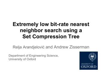Extremely low bit-rate nearest  neighbor search using a  Set Compression Tree Relja Arandjelovi