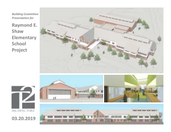 Raymond E.  Shaw  Elementary  School  Project  03.20.2019  AGENDA    Design Updates