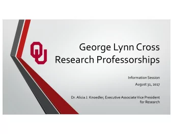 George Lynn Cross   Research Professorships  Information Session  August 31, 2017