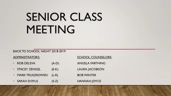 SENIOR CLASS  MEETING  BACK TO SCHOOL NIGHT 2018-2019  ADMINISTRATORS:  SCHOOL COUNSELORS:  ROB