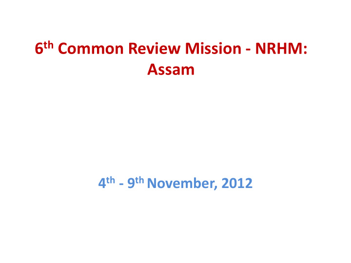 6 th common review mission nrhm assam