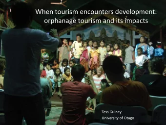 When tourism encounters development:  orphanage tourism and its impacts  Tess Guiney  University of