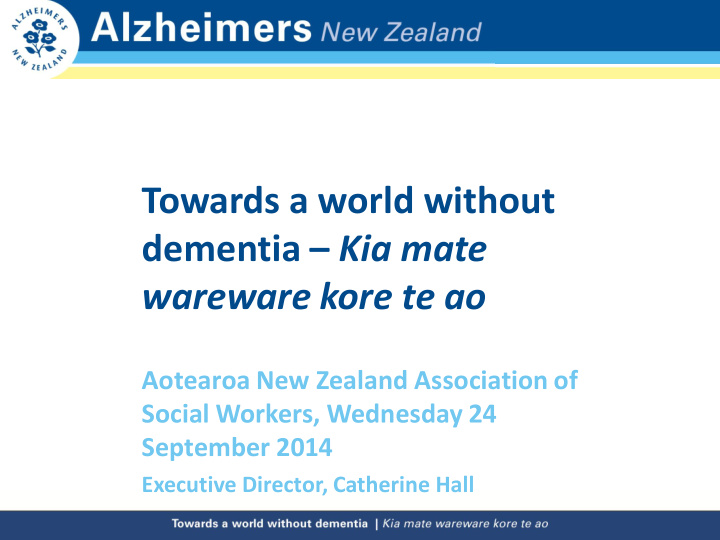 towards a world without dementia kia mate wareware kore