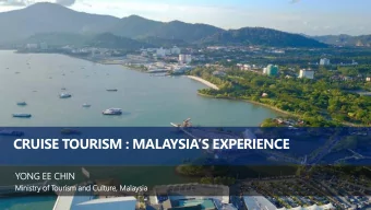 CRUISE TOURISM : MALAYSIAS EXPERIENCE  YONG  NG EE CHIN  IN  Ministry of T  ourism  sm and
