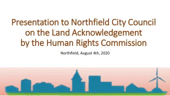 Presentation t  to Northfield Ci  City Co  Council  on the L  Land Ac  Ackn  knowledgement  by t