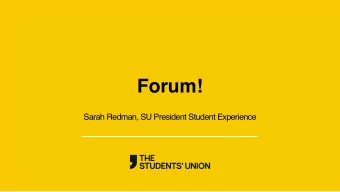 Forum!  Sarah Redman, SU President Student Experience  Introductions!  Ellen Monaghan  Environment