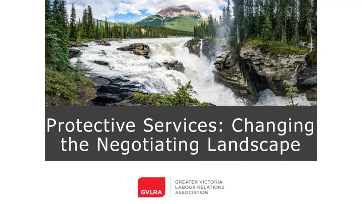 protective services changing the negotiating landscape