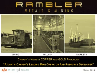 C ANADA  S N EWEST COPPER AND GOLD P RODUCER A TLANTIC C ANADA  S L EADING M INE O PERATOR