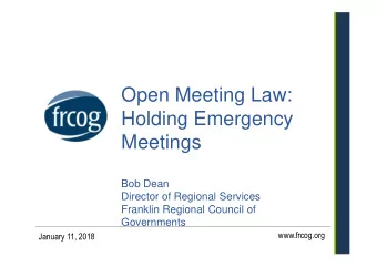 Open Meeting Law:  Holding Emergency  Meetings  Bob Dean  Director of Regional Services  Franklin