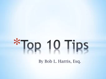 *  By Bob L. Harris, Esq. What To Do and Not Do  When Appearing Before  the Commission for