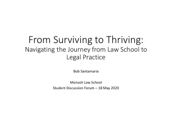 From Surviving to Thriving:  Navigating the Journey from Law School to  Legal Practice  Bob