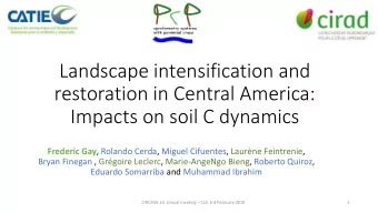Landscape intensification and  restoration in Central America:  Impacts on soil C dynamics Frederic