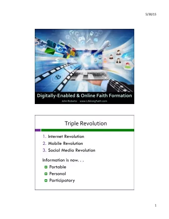 Triple  Revolution   1. Internet Revolution 2. Mobile Revolution 3. Social Media Revolution
