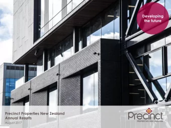 Developing  the future  Precinct Properties New Zealand  Annual Results  August 2017  Agenda