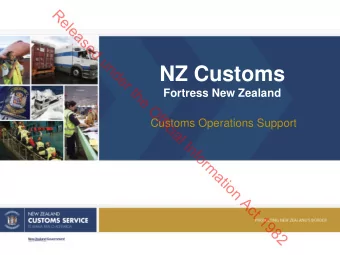 NZ Customs  Fortress New Zealand  Customs Operations Support  Released under the Official