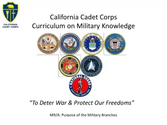 California Cadet Corps  Curriculum on Military Knowledge  To Deter War &amp; Protect Our
