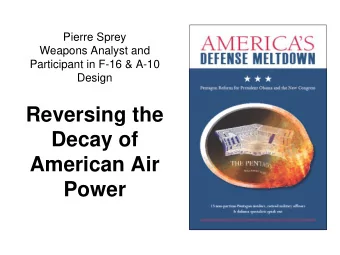 Reversing the  Decay of  American Air  Power  Roots of the Air Power Rot  Wrong Missions :