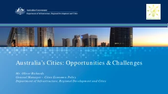 Australias Cities: Opportunities &amp; Challenges  Mr. Oliver Richards  General Manager