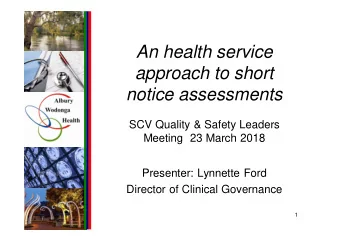 An health service  approach to short  notice assessments  SCV Quality &amp; Safety Leaders  Meeting