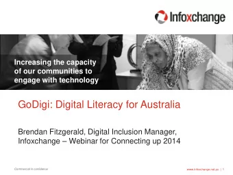 GoDigi: Digital Literacy for Australia  Brendan Fitzgerald, Digital Inclusion Manager,  Infoxchange
