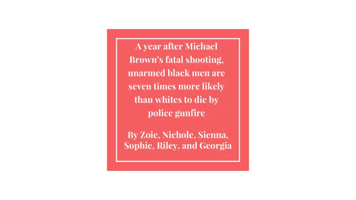 a year after michael brown s fatal shooting unarmed black