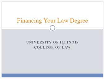 Financing Your Law Degree  UNIVERSITY OF ILLINOIS  COLLEGE OF LAW  College of Law Scholarships