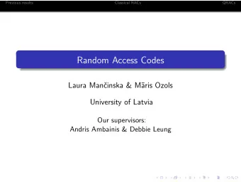 Random Access Codes  Laura Maninska &amp; M  aris Ozols  University of Latvia  Our supervisors: