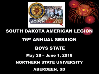 BOYS STATE May 28  June 1, 2018  NORTHERN STATE UNIVERSITY  ABERDEEN, SD  The American  Legion