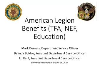 American Legion  Benefits (TFA, NEF,  Education)  Mark Demers, Department Service Officer  Belinda
