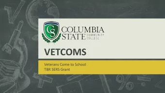 VETCOMS  Veterans Come to School  TBR SERS Grant  Goals and Outcomes  Increase enrolled veterans