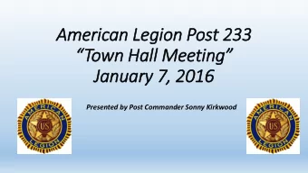 American Legion Post 233 Town Hall Meeting  January  ry 7, 2016  Presented by Post Commander