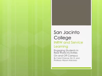 San Jacinto  College  INRW and Service  Learning  Engaging Students in  Real World Activities  On