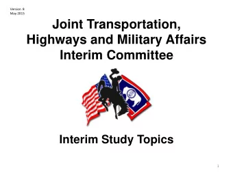 Joint Transportation,  Highways and Military Affairs  Interim Committee  Interim Study Topics  1