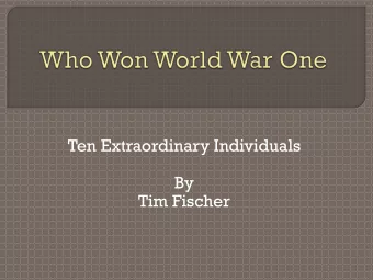 Ten Extraordinary Individuals  By  Tim Fischer  I would rather have  a General who was  lucky
