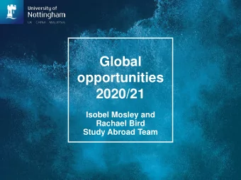 Global  opportunities  2020/21  Isobel Mosley and  Rachael Bird  Study Abroad Team  Programme
