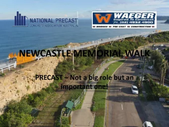 NEWCASTLE MEMORIAL WALK  PRECAST  Not a big role but an  important one!  Project Overview The