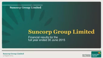 Suncorp Group Limited  Financial results for the  full year ended 30 June 2015  1  Suncorp Group