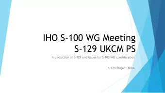 IHO S-100 WG Meeting  S-129 UKCM PS  Introduction of S-129 and issues for S-100 WG consideration