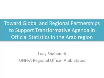 Toward Global and Regional Partnerships  to Support Transformative Agenda in  Official Statistics