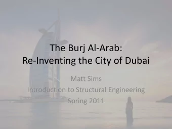 Re-Inventing the City of Dubai  Matt Sims  Introduction to Structural Engineering  Spring 2011