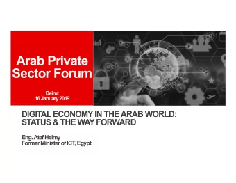 Arab Private  Sector Forum  Beirut  16 January 2019  DIGITAL ECONOMY IN THE ARAB WORLD:  STATUS