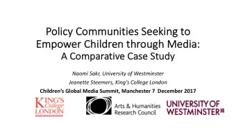 Po  Policy Communities Seeking to  Empower Children through Media:  :  A  A Co  Comparative Ca