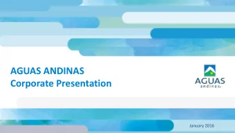 AGUAS ANDINAS  Corporate Presentation  January 2016  01 OUR COMPANY  AGUAS ANDINAS Chiles